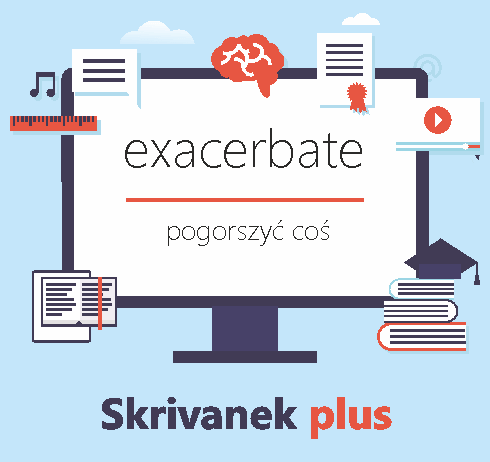 exacerbate